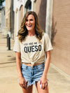 You Had Me At Queso Graphic Top